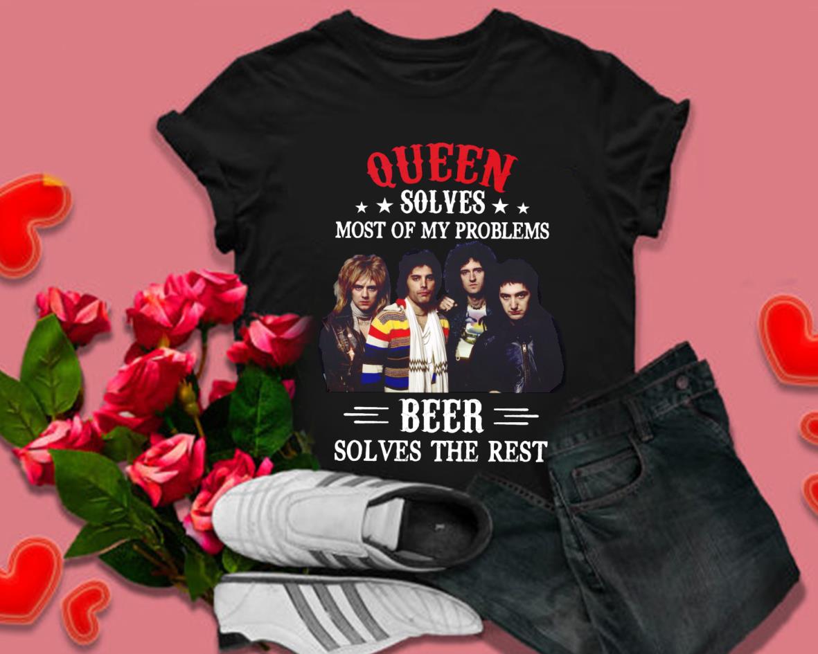 Queen Solves Most Of My Problems Beer Solves The Rest Shirt, Queen Shirt 4 Queen Solves Most Of My Problems Beer Solves The Rest Shirt, Queen Shirt