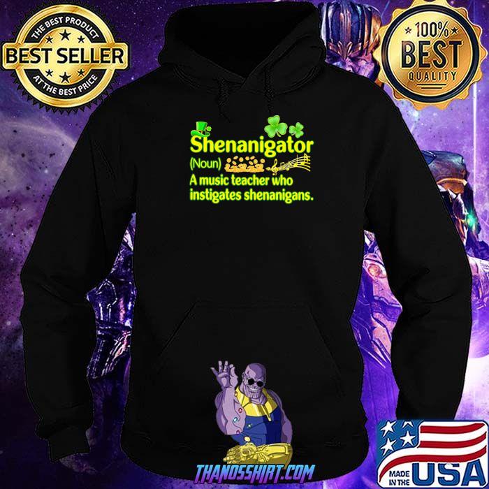 Definition Shenanigator A Music Teacher Who Instigates Shenanigans Patricks Day Shirt