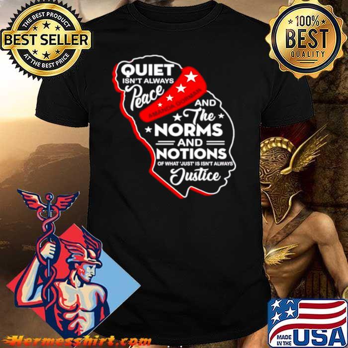 Amanda Gorman quiet isnt always peace and norms and notions shirt
