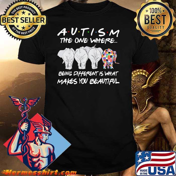 Autism The Oe Where Being Different Is What Makes You Beautiful Elephant Shirt