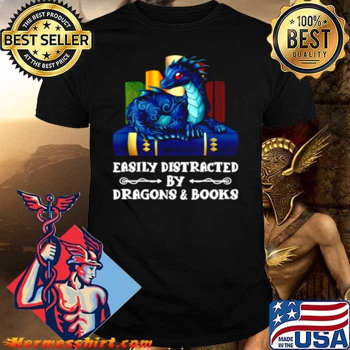 Easily Distracted By Dragons and Books shirt