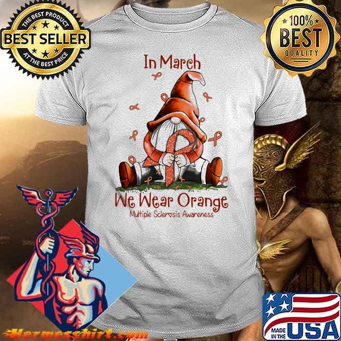 In March We Wear Orange Multipe Sclerosis Awareness Drawf Shirt