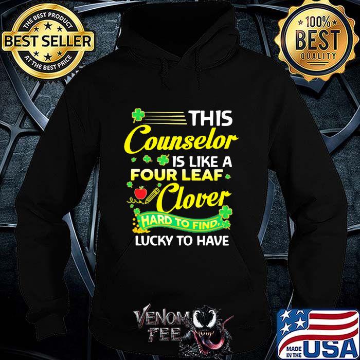 This Counselor Is Like A Four Leaf Clover Hard To Find Lucky To Have Shirt