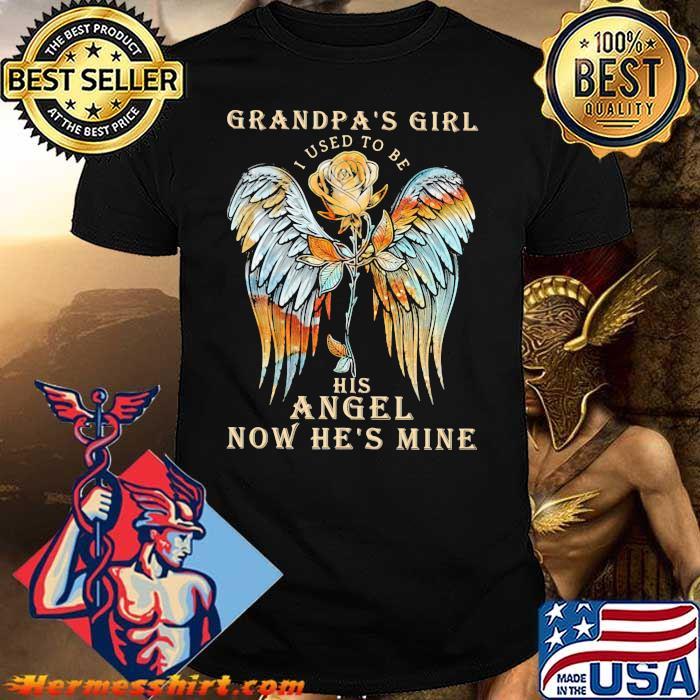 Grandpa Girl I Used To Be His Angel Now He’s Mine Rose Shirt