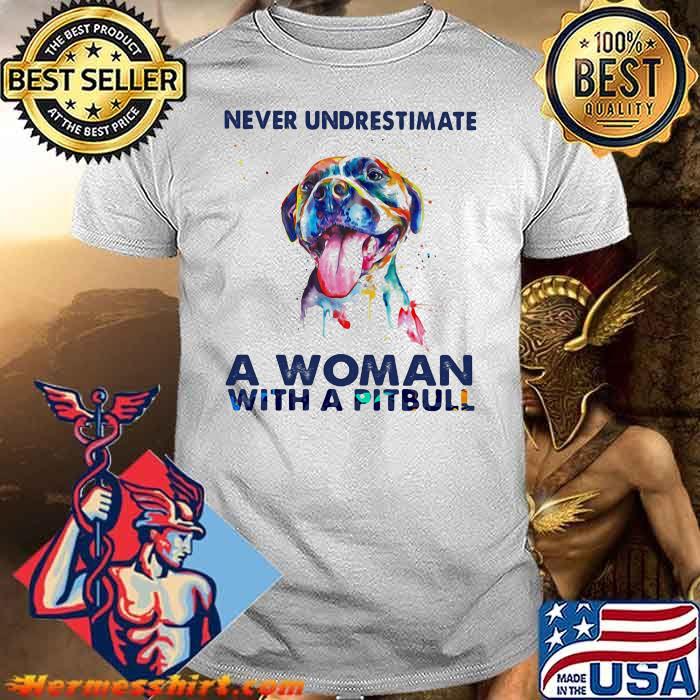 Never Underestimate A Woman With A Pitbull Shirt