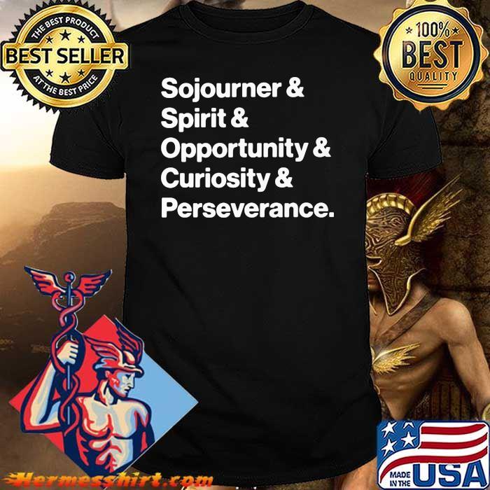 Sojourner Spirit Opportunity Curiositu Perseverance Shirt