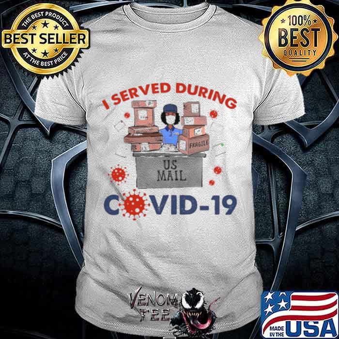 i served during covid 19 shirt
