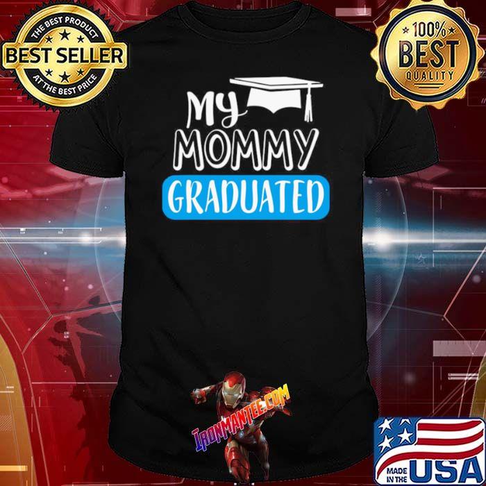 Adorable My Mommy Graduated For Son Or Daughter shirt