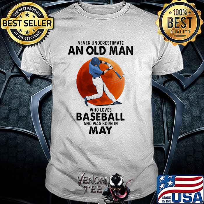 Never Underestimate An Old Man Who Loves Baseball And Was Born In May Moon Blood Shirt