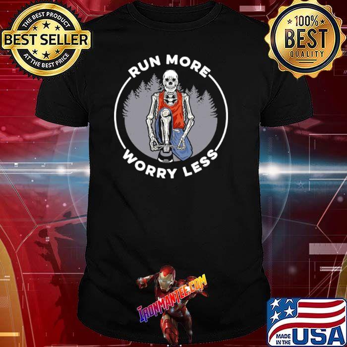 Skull Run more Worry Less shirt