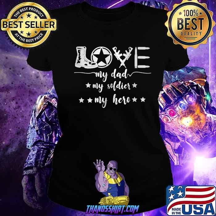 Love My Dad My Soldier My Hero Shirt 