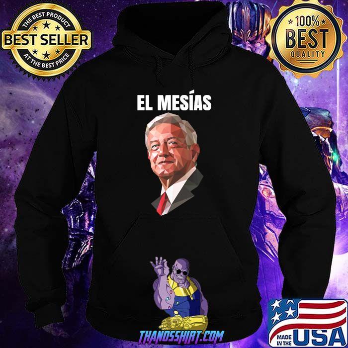 El mesías AMLO presidente de México T-Shirt Hoodie