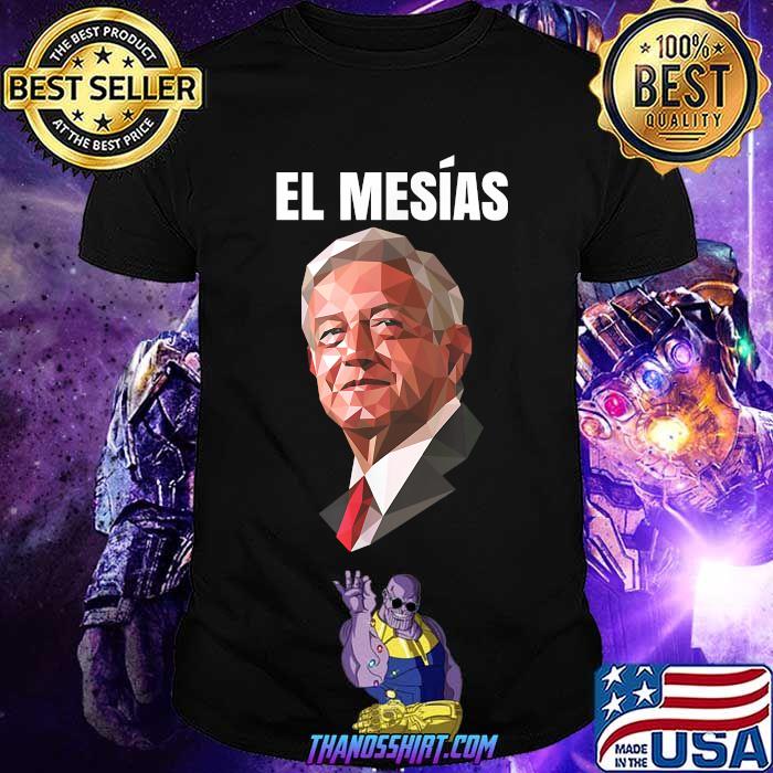 El mesías AMLO presidente de México T-Shirt