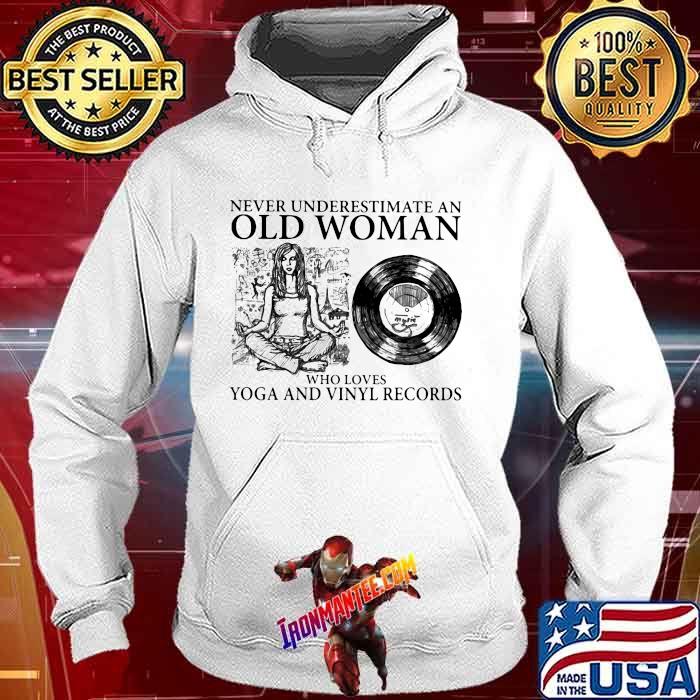 Never Underestimate An Old Woman Who Loves Yoga And Vinyl Records Shirt Hoodie