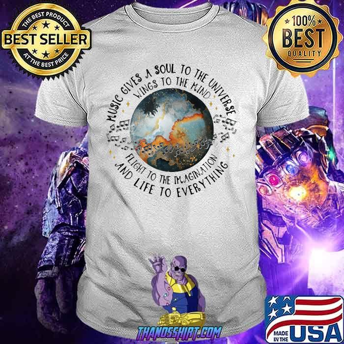 Music Gives A Soul To The Universe Wings To The Mind Flight To The Imagination And Life To Everything Shirt Music Gives A Soul To The Universe Wings To The Mind Flight To The Imagination And Life To Everything Shirt