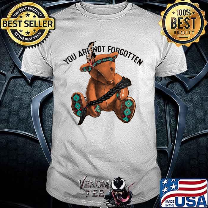You Are Not Forgotten Bear Native Shirt