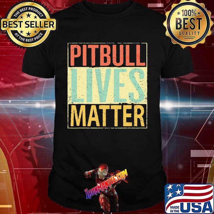 Pitbull Lives Matter Vintage Shirt Pitbull Lives Matter Vintage Shirt