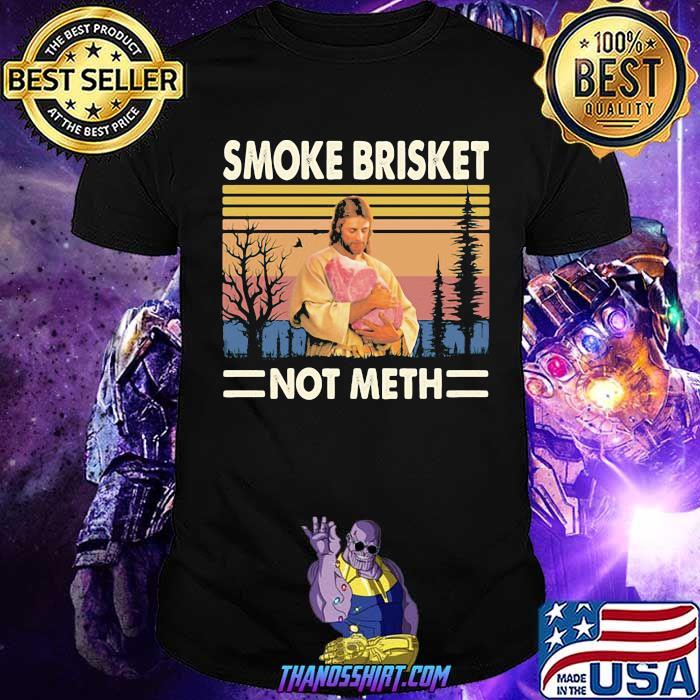 SMOKE BRISKET NOT METH JESUS vintage shirt