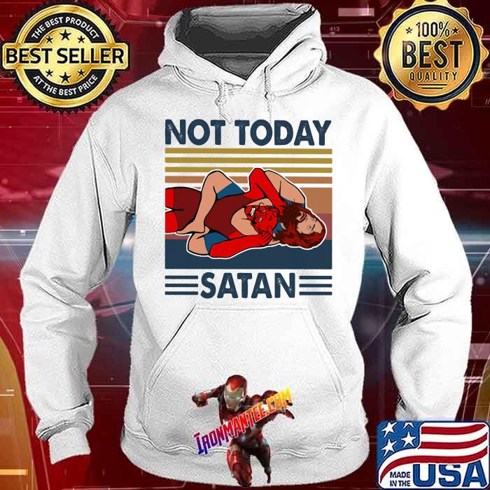 Not Today Satan Wrestling Vintage Shirt Hoodie