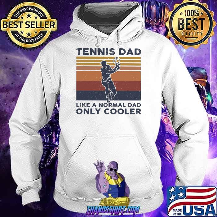 Tennis Dad Like A Normal Dad ONly Cooler Vintage Shirt Hoodie