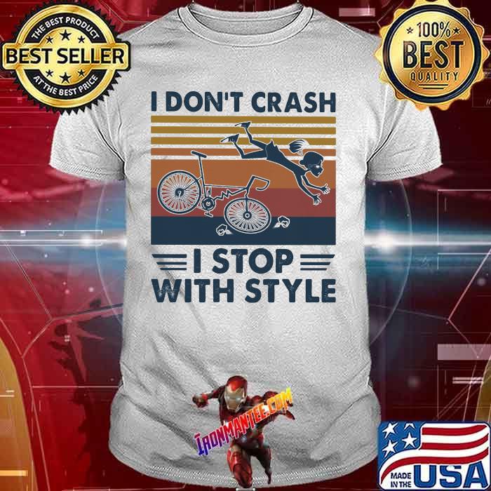 I Don't Crash I Stop With Style Bicycle Vintage Shirt