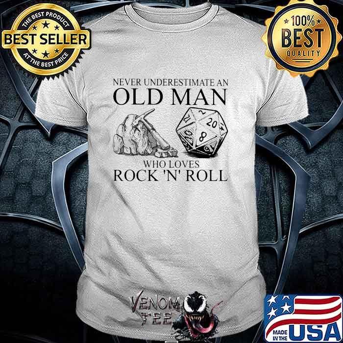Never Underestimate An Old Man Who Loves Rock 'N' Roll Shirt