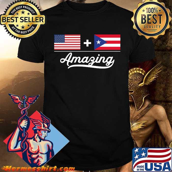 American + Puerto Rican = Amazing Flag T-Shirt