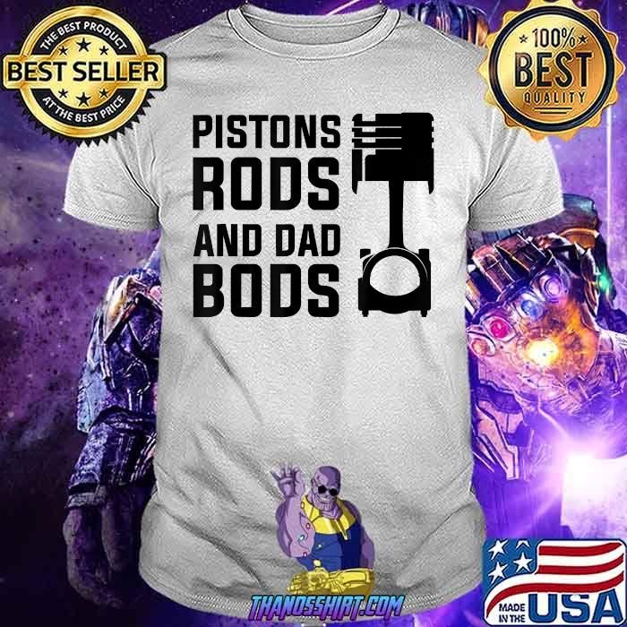 Pistons Rods And Dad Bods T-Shirt Pistons Rods And Dad Bods T-Shirt