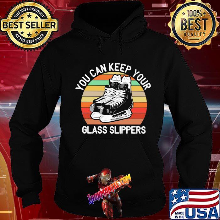 You Can Keep Your Glass Slippers Vintage Shirt Hoodie