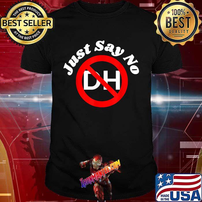 Just Say No To The Designated Hitter Baseball T-Shirt