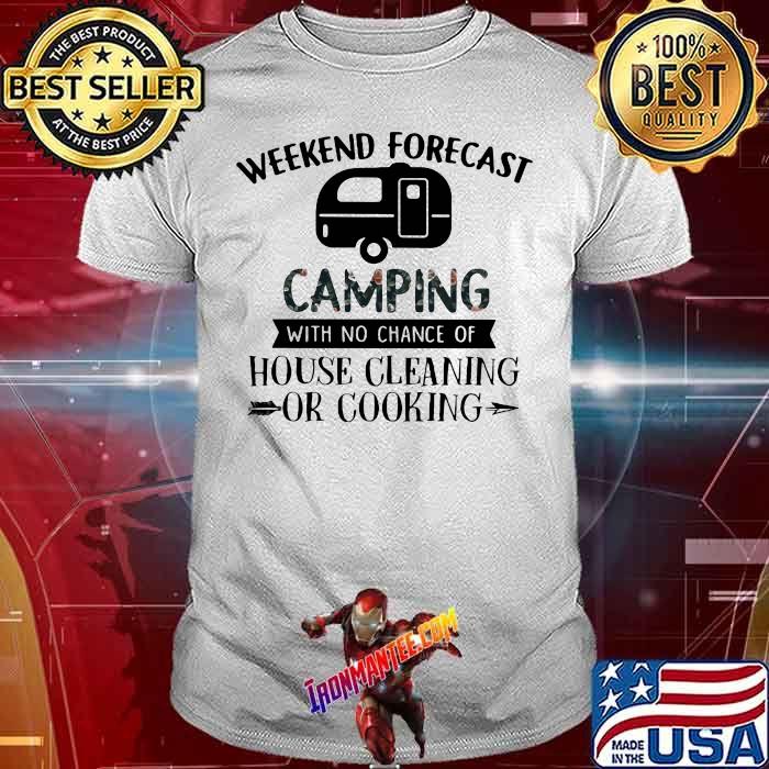 Weekend Forecast Camping With No Chance Of House Cleaning Or Cooking Flower Shirt Weekend Forecast Camping With No Chance Of House Cleaning Or Cooking Flower Shirt