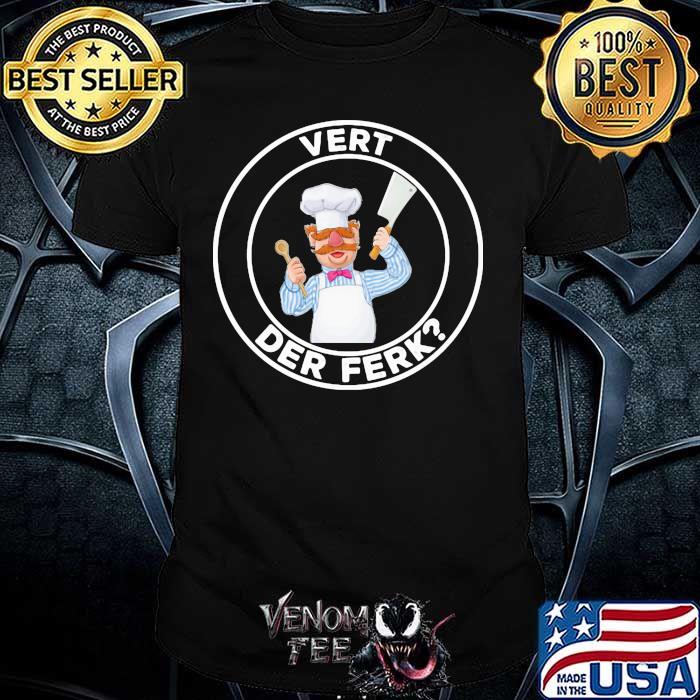 Vert der ferk chef shirt - Venomtee 