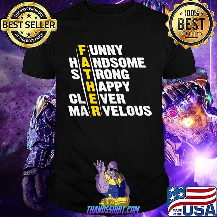 Father Funny Handsome Strong Clever Marvelous matching father's day T-Shirt