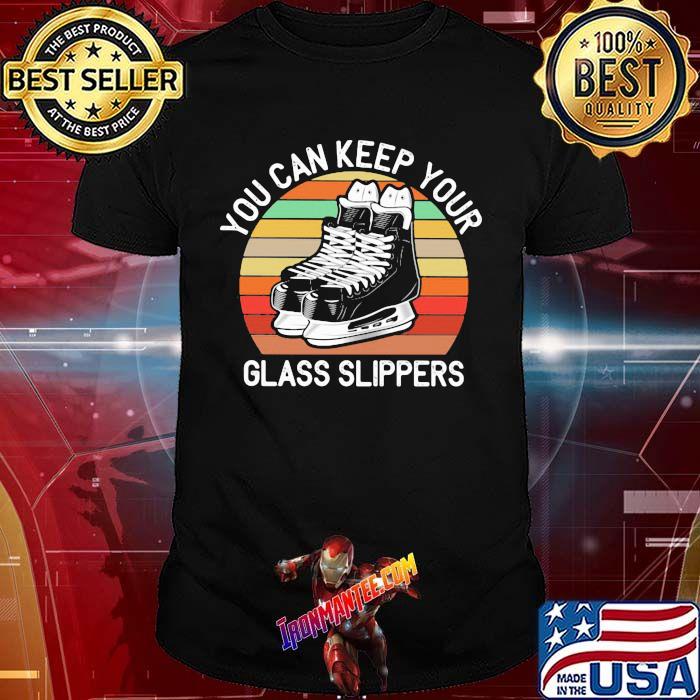 You Can Keep Your Glass Slippers Vintage Shirt