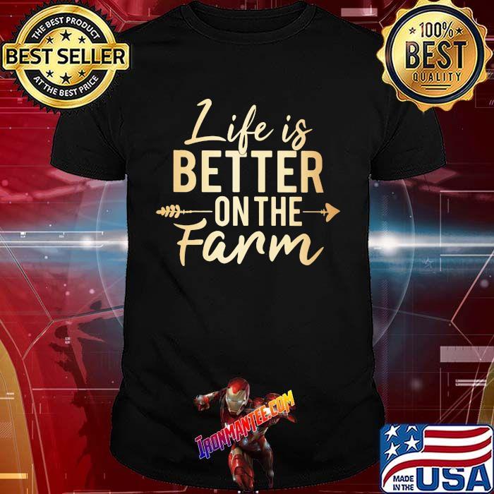 Life Is Better On The Farm Shirt