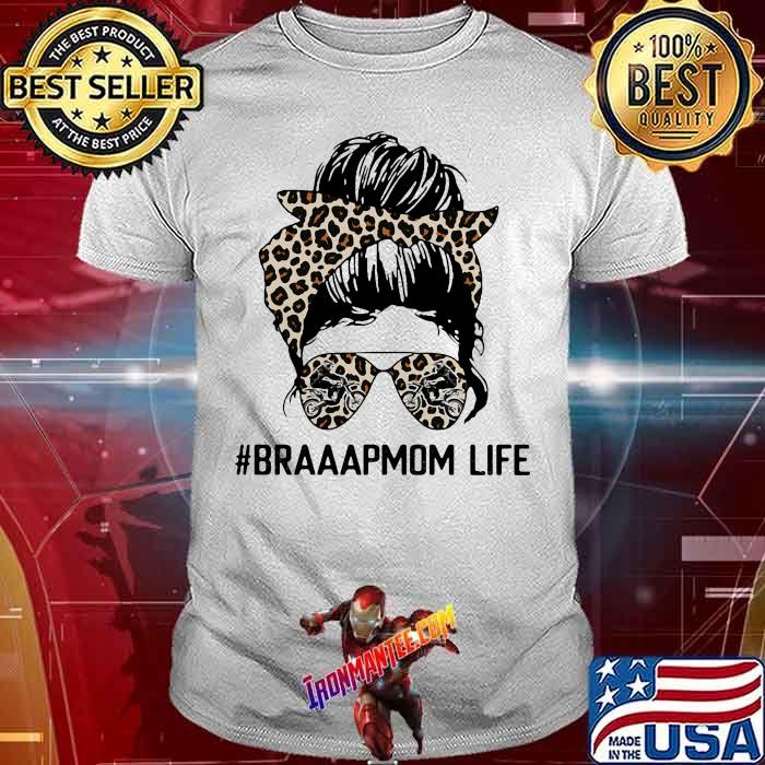 Braaaap Mom Life Lepoard Girl Shirt Braaaap Mom Life Lepoard Girl Shirt