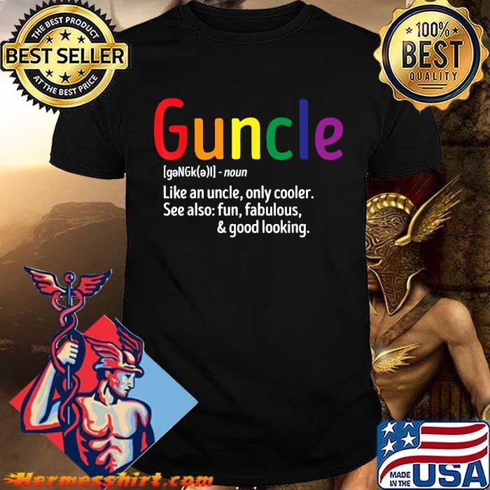 LGBT Gay Pride Guncle Definition Rainbow T-Shirt LGBT Gay Pride Guncle Definition Rainbow T-Shirt