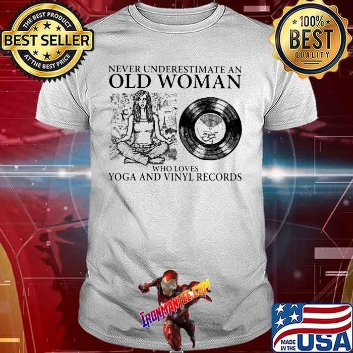 Never Underestimate An Old Woman Who Loves Yoga And Vinyl Records Shirt