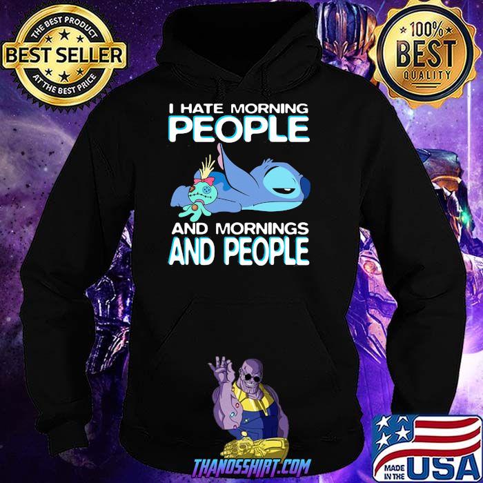 I Hate Morning People And Mornings And People Stitch Shirt Hoodie