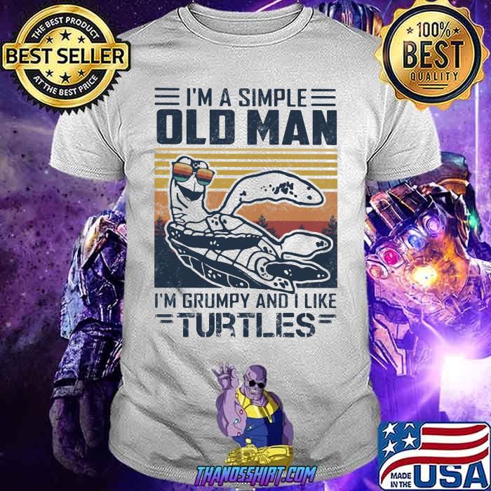 I'm A Simple Old Man I'm Grumpy And I Like Turtles Vintage Shirt I'm A Simple Old Man I'm Grumpy And I Like Turtles Vintage Shirt