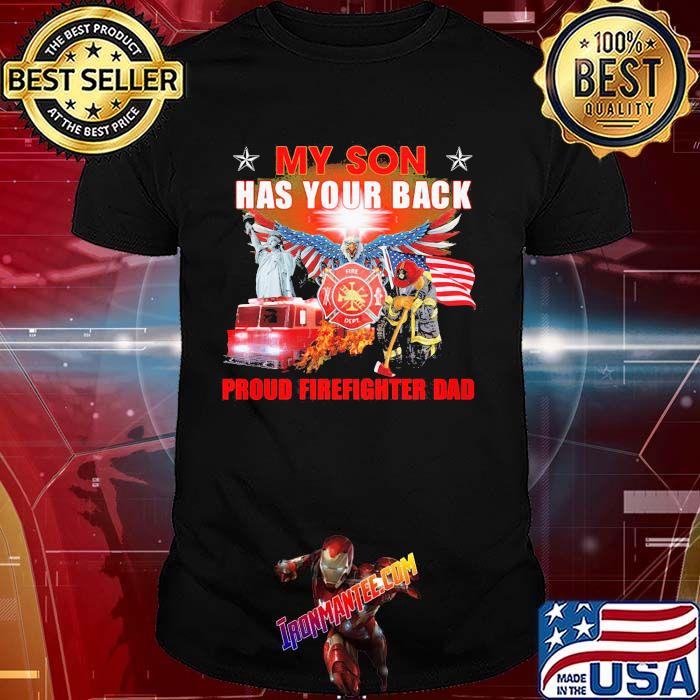 My son has your back proud firefighter dad eagle american flag shirt