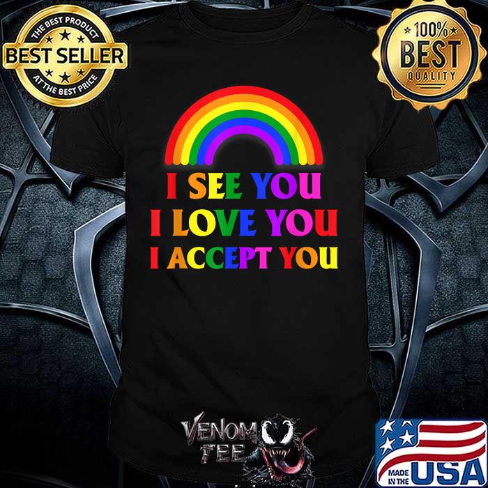 I See I Love You I Accept You Lgbt Shirt Myfrogtee