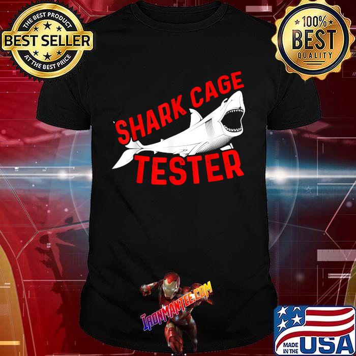 Shark cage tester shirt Shark cage tester shirt