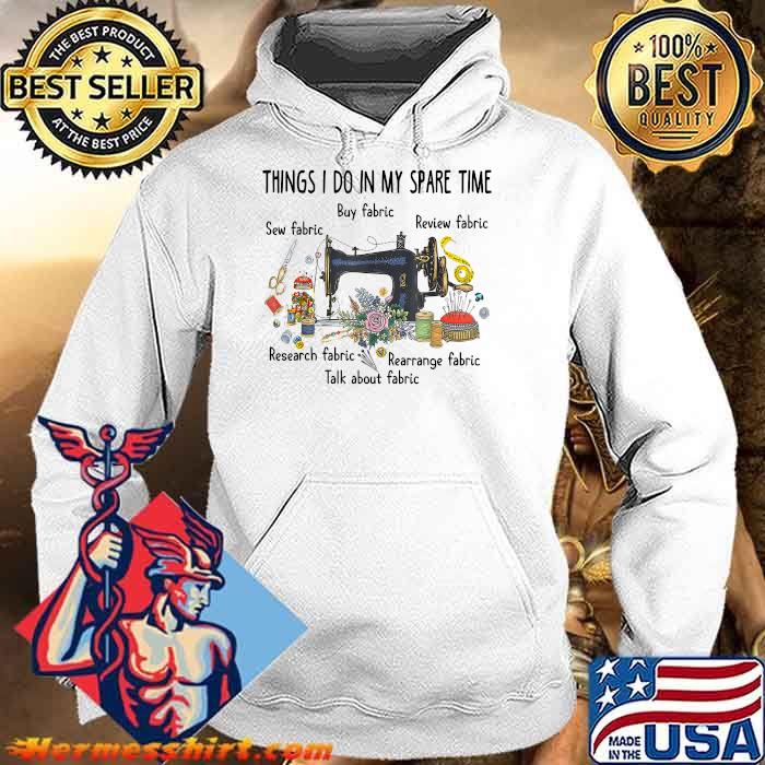 Things I do in my spare time funny Sewing Quilting Flower T-s Hoodie