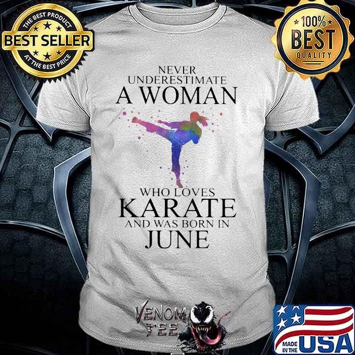 Never Underestimate A Woman Who Loves KArate And Was Born In June Watercolor Shirt
