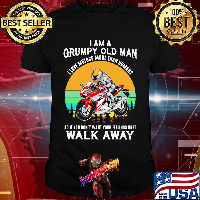 I am a grumpy old man i love motogp more than humans walk away vintage shirt