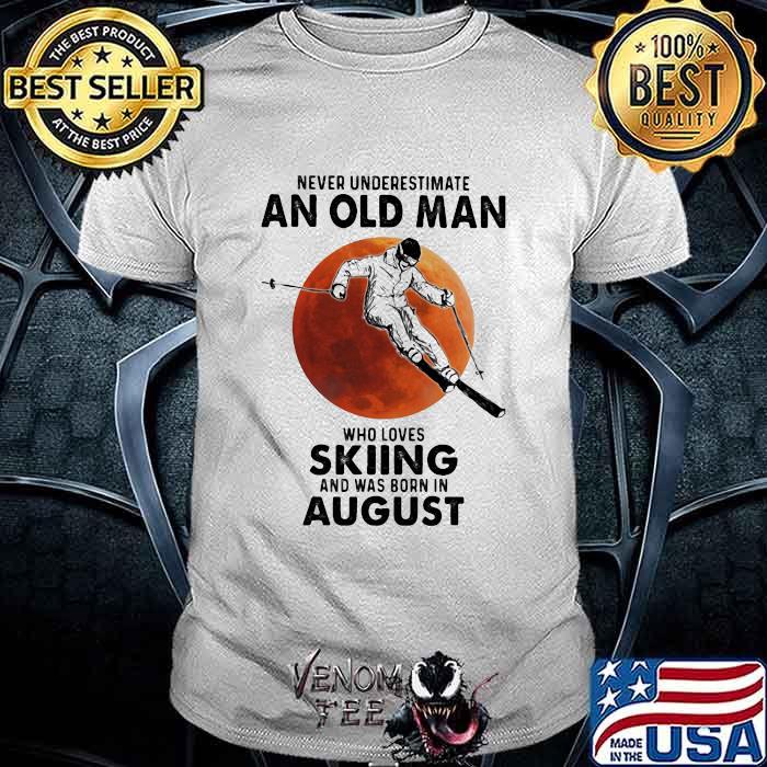 Never Underestimate An Old Man Who Loves Skiing And Was Born In August Blood Moon Shirt