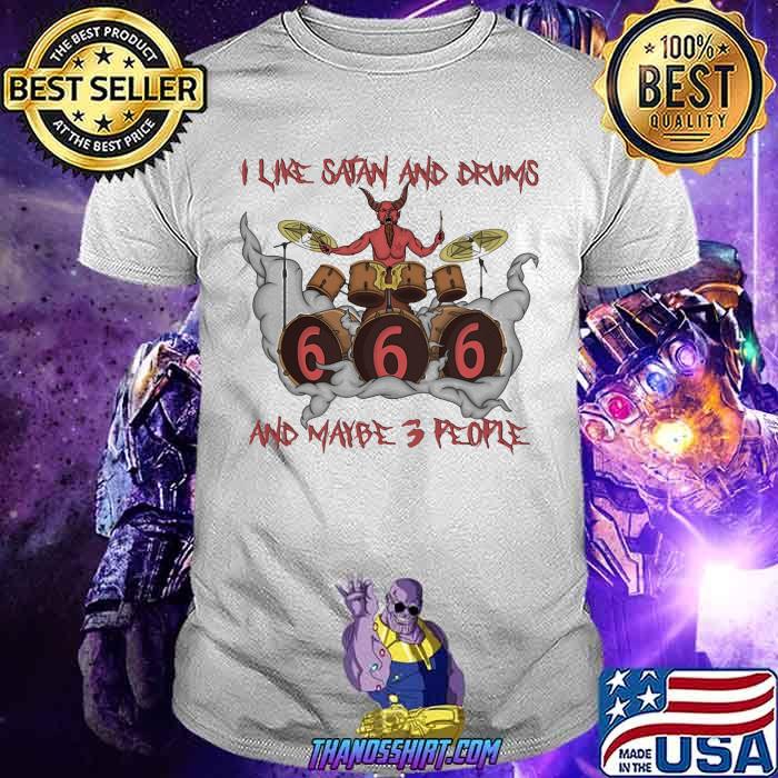 I Like Satan And Drums And Maybe 3 People Shirt I Like Satan And Drums And Maybe 3 People Shirt
