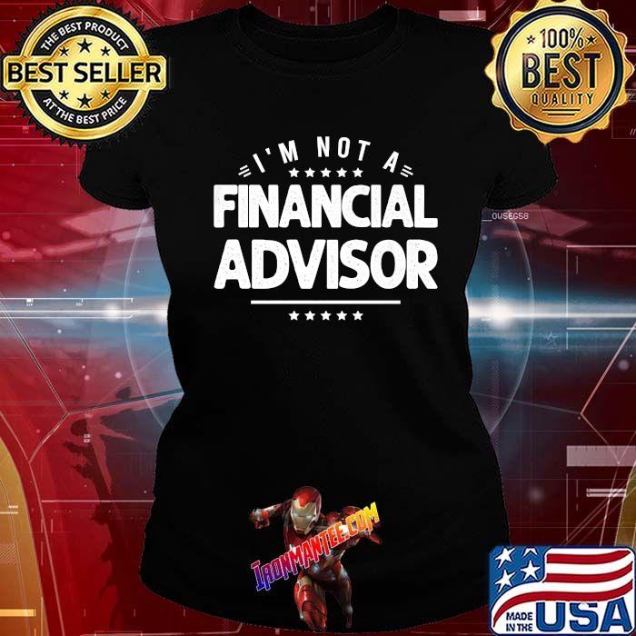 not a financial advisor t shirt