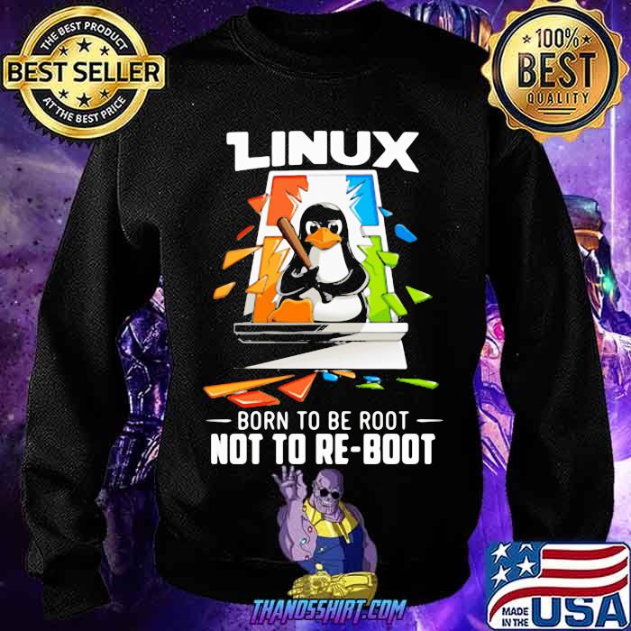 Be Root Not To re Boot Penguin Shirt 